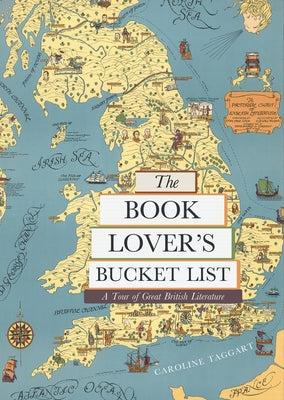The Book Lover's Bucket List: A Tour of Great British Literature by Taggart, Caroline