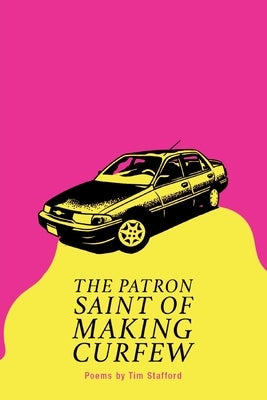 The Patron Saint of Making Curfew by Stafford, Tim