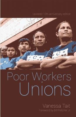 Poor Workers' Unions: Rebuilding Labor from Below (Completely Revised and Updated Edition) by Tait, Vanessa
