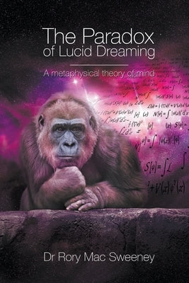 The Paradox of Lucid Dreaming by Mac Sweeney, Rory