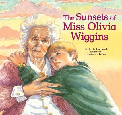 The Sunsets of Miss Olivia Wiggins by Laminack, Lester L.