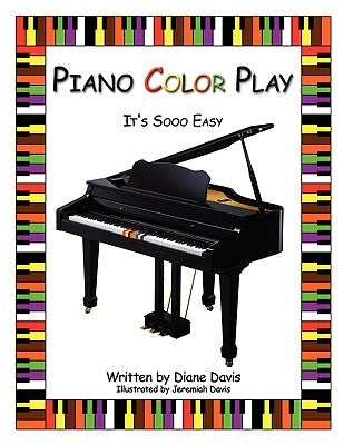 Piano Color Play: It's Sooo Easy by Davis, Diane