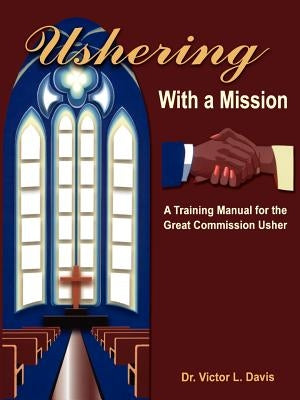 Ushering with a Mission by Davis, Victor L.