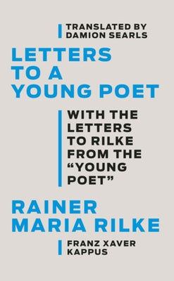 Letters to a Young Poet: With the Letters to Rilke from the ''young Poet'' by Rilke, Rainer Maria