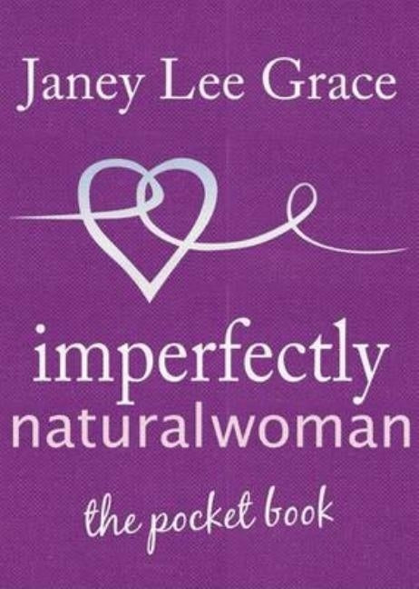 Imperfectly Natural Woman: The Pocket Book by Lee Grace, Janey