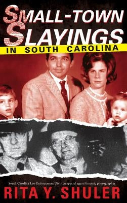 Small-Town Slayings in South Carolina by Shuler, Rita Y.