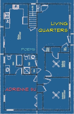 Living Quarters: Poems by Su, Adrienne