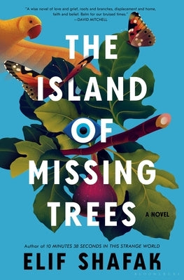 The Island of Missing Trees by Shafak, Elif