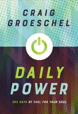 Daily Power: 365 Days of Fuel for Your Soul by Groeschel, Craig