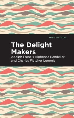 The Delight Makers by Bandelier, Adolph Francis Alphonse