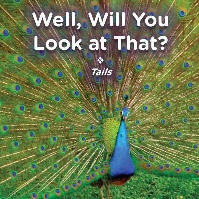 Well, Will You Look at That? Tails by Ford, Brent A.