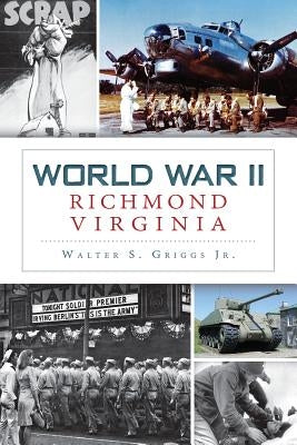 World War II Richmond, Virginia by Griggs, Walter S.