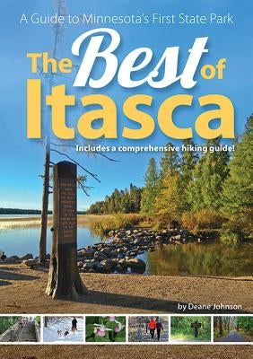 The Best of Itasca: A Guide to Minnesota's Oldest State Park by Johnson, Deane