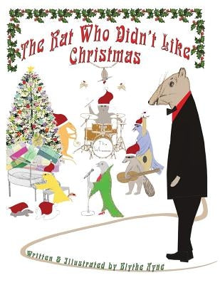 The Rat Who Didn't Like Christmas by Ayne, Blythe