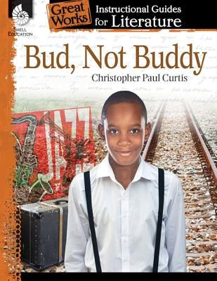 Bud, Not Buddy: An Instructional Guide for Literature: An Instructional Guide for Literature by Barchers, Suzanne I.