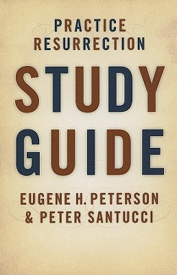 Practice Resurrection by Peterson, Eugene H.