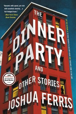 The Dinner Party: And Other Stories by Ferris, Joshua