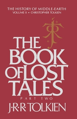 The Book of Lost Tales, Volume 2: Part Two by Tolkien, Christopher