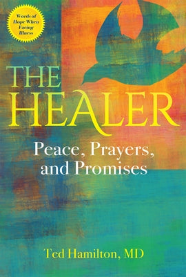 The Healer: Peace, Prayers, and Promises by Hamilton, Ted