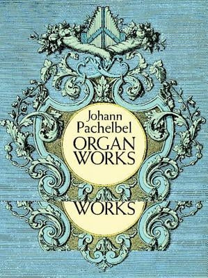 Organ Works by Pachelbel, Johann