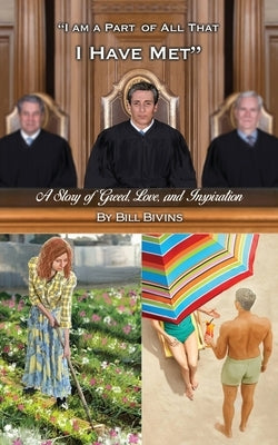"I Am a Part of All that I Have Met": A Story of Greed, Love, and Inspiration by Bivins, Bill