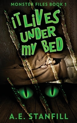 It Lives Under My Bed by Stanfill, A. E.