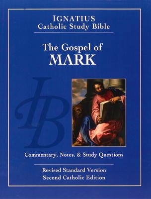 The Gospel According to Mark (2nd Ed.): Ignatius Catholic Study Bible by Hahn, Scott