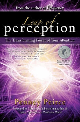 Leap of Perception: The Transforming Power of Your Attention by Peirce, Penney