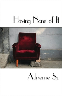 Having None of It by Su, Adrienne