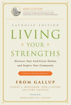 Living Your Strengths: Discover Your God-Given Talents and Inspire Your Community by Winseman, Al
