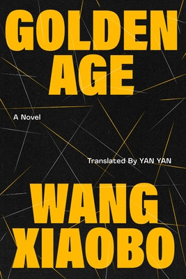 Golden Age by Xiaobo, Wang