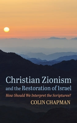 Christian Zionism and the Restoration of Israel by Chapman, Colin