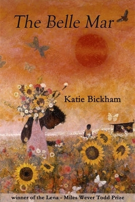 The Belle Mar: Poems by Bickham, Katie