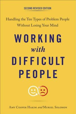 Working with Difficult People: Handling the Ten Types of Problem People Without Losing Your Mind by Hakim, Amy Cooper