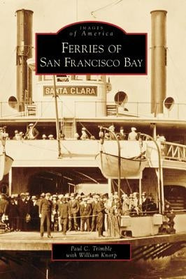 Ferries on San Francisco Bay by Trimble, Paul C.