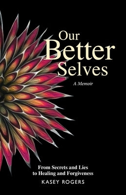 Our Better Selves by Rogers, Kasey