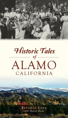 Historic Tales of Alamo, California by Lane, Beverly