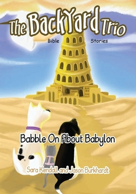 Babble On About Babylon by Kendall, Sara