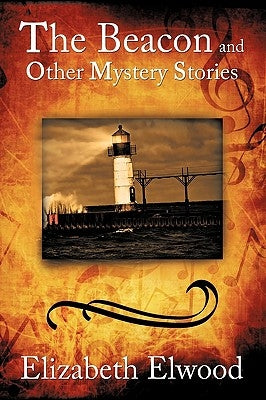 The Beacon and Other Mystery Stories by Elwood, Elizabeth