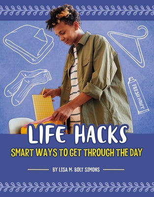 Life Hacks: Smart Ways to Get Through the Day by Simons, Lisa M. Bolt