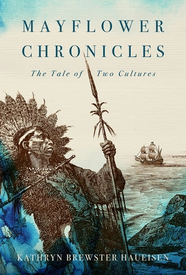 Mayflower Chronicles: The Tale of Two Cultures by Haueisen, Kathryn