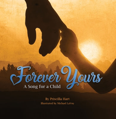 Forever Yours: A Song for a Child by Hart, Priscilla