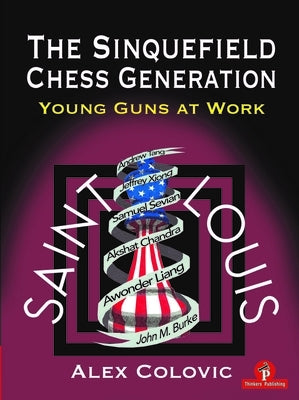 The Sinquefield Chess Generation: Young Guns at Work by Colovic