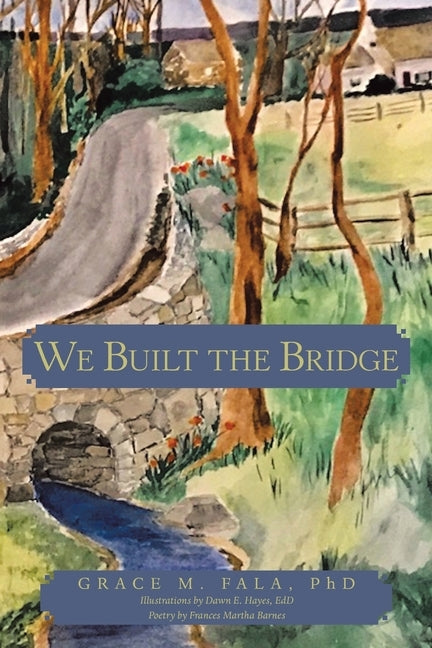 We Built the Bridge by Fala Phd, Grace M.