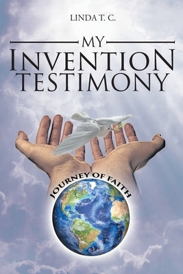 My Invention Testimony by C, Linda T.