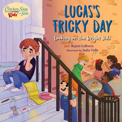 Chicken Soup for the Soul Kids: Lucas's Tricky Day: Looking on the Bright Side by Larocca, Rajani
