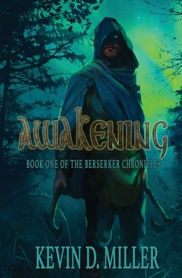 Awakening: Book One of the Berserker Chronicles by Miller, Kevin D.