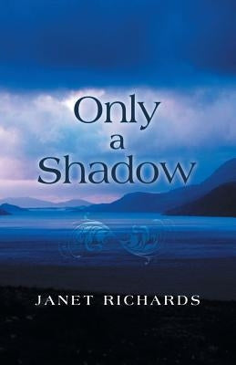 Only a Shadow by Richards, Janet