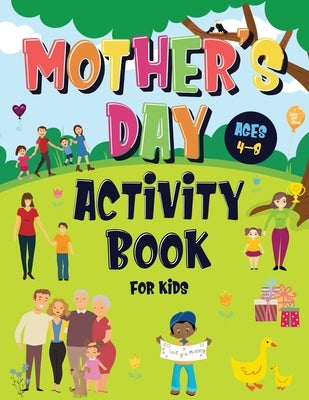 Mother's Day Activity Book for Kids Ages 4-8: Incredibly Fun Puzzle Book To Connect With Mom - For Hours of Play! - Describe Your Supermom, I Spy, Maz by Kids Books, Pamparam