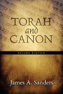 Torah and Canon by Sanders, James a.